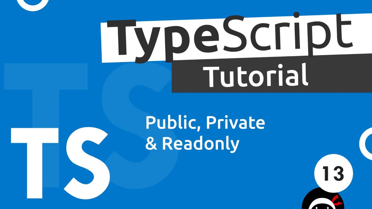 TypeScript Tutorial #13 - Public, Private and Readonly