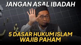 MEMAHAMI 5 DASAR HUKUM DALAM ISLAM - Ustadz Adi Hidayat LC MA
