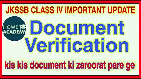 Documents Needed For JKSSB Class IV Verification  shortlisted list verification by home academy