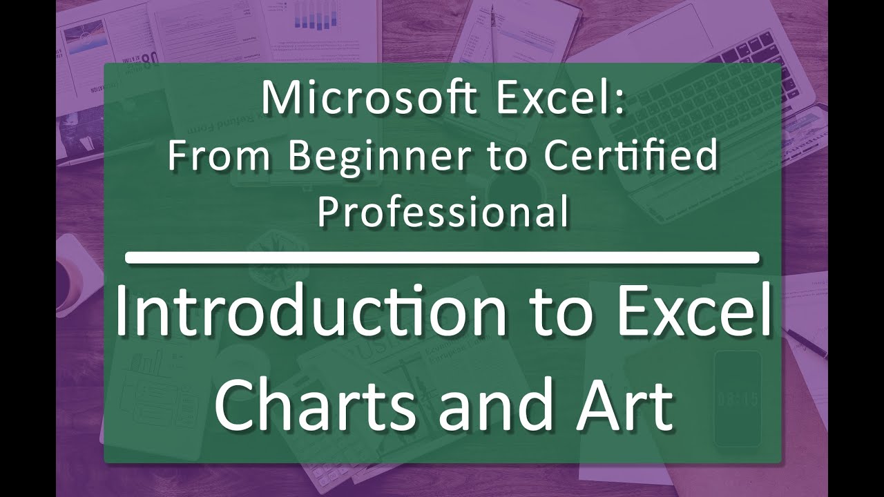 Intro to Excel Charts and Art (07.01) - Microsoft Excel: From Beginner ...