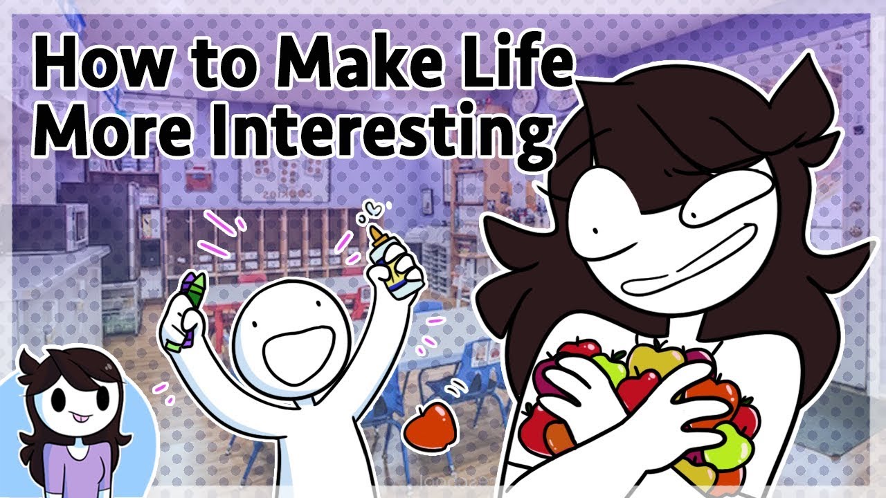How to Make Life More Interesting