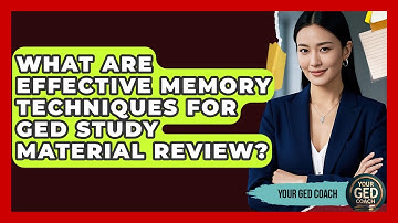 What Are Effective Memory Techniques For GED Study Material Review? - Your GED Coach