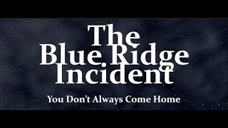 The Blue Ridge Incident (A Void Where Prohibited Media Film)