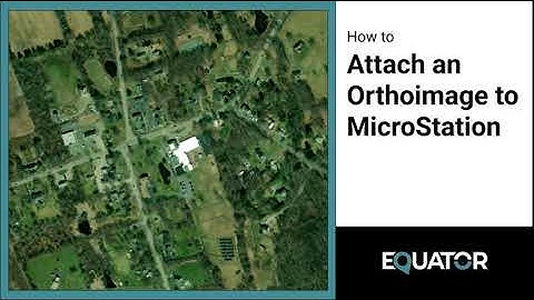 How to Create Orthoimagery in Equator and Attach a Raster to a MicroStation Project File
