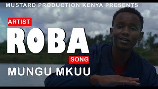 MUNGU MKUU BY  ROBA ROBA [OFFICIAL VIDEO]