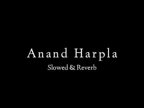 Anand Harpla Slowed  Reverb Feel The Song