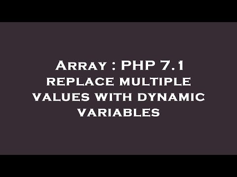 Array : PHP 7.1 replace multiple values with dynamic variables