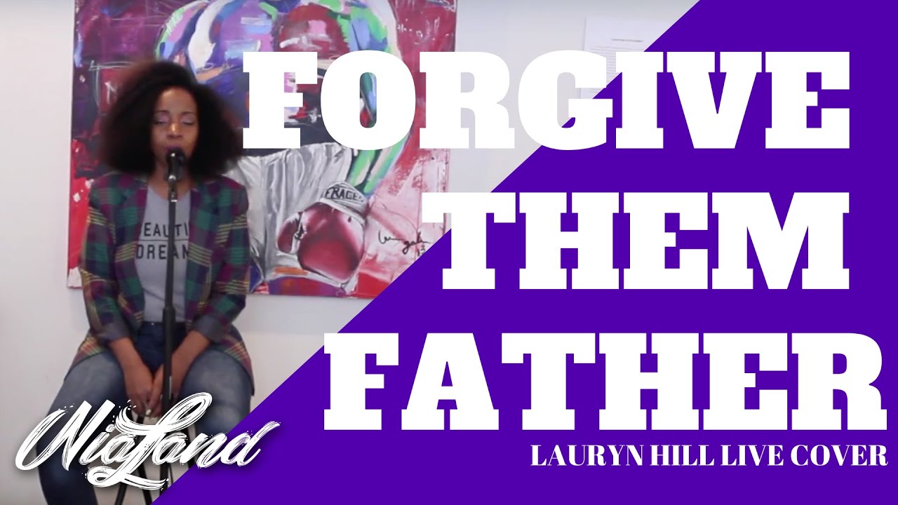 lauryn hill father forgive them father lauryn hill acoustic cover by lauryn hill father forgive them father lauryn hill acoustic cover by