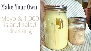 Make Your Own Mayo & 1,000 Island Dressing