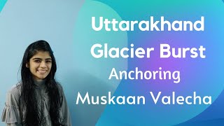 Uttarakhand Glacier Burst | Anchoring | Muskaan Valecha #uttarakhandglacierburst #anchoring