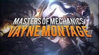Masters of Mechanics - Vayne Montage - X25   | Bronze V