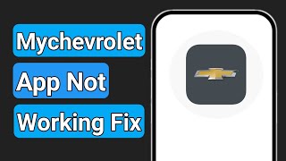 How to Fix Mychevrolet App Not Working /not loading /not opening How To Fix Mychevrolet App Not Working 2025
