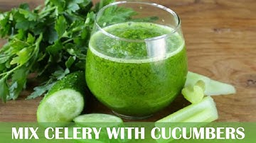 Mix celery with cucumbers | See What Happens To Your Body
