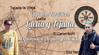 Laelia y Tejada Oppidum Tartésicos Arqueogeodesia en Keltitan Ais con Fran Vega