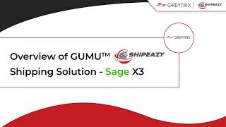 Overview of GUMU™ Shipeazy Shipping Solution - Sage X3