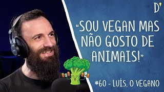 #60 LUIS VEGANO - Veganismo, Moralidade, Metaética, Intuição Moral, Factory Farming, Vegetarianismo