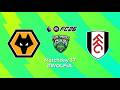 [PREMIER LEAGUE] WOLVERHAMPTON WANDERERS vs FULHAM FC – ROUND 37 2025/26