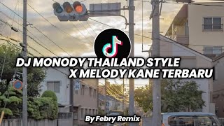 DJ MONODY THAILAND STYLE X MELODY KANE TERBARU 2023🔥| By Febry Remix