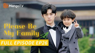 【FULL】Please Be My Family | Episode 26 | Xie Binbin, Zheng Qiuhong | MantgoTV Philippines