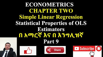 Econometrics in Amharic ኢኮኖሜትሪክስ በአማርኛ chapter two Part 9 Statistical Properties of OLS Estimators