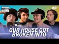 Our House Got Broken Into | Ep. 1