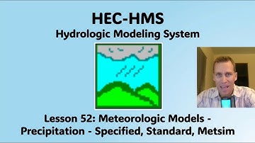 HEC HMS Lesson 52 - Meteorologic Models - Precipitation - Specified, Standard, Metsim