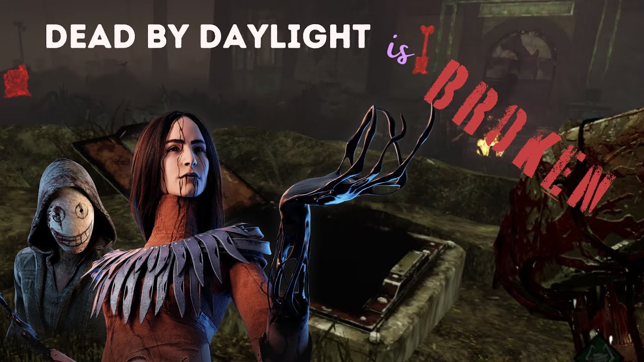 Dead by Daylight is BROKEN - YouTube