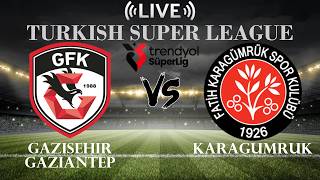 🔴Gazisehir Gaziantep vs Karagumruk | Turkish Super League | Live Score