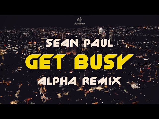 Sean Paul - Get Busy ALPHA REMIX (Z-Performance Video) class=