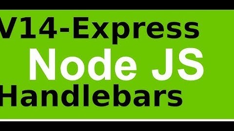 Lập trình Nodejs - Video 14 - Sử dụng Express, handlebars trong Nodejs