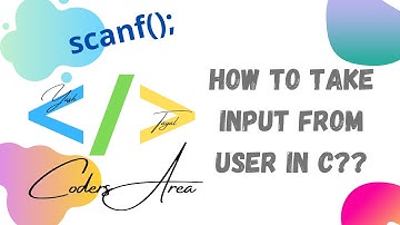 #17 How to take Input from User in C? | C Language | CODERS AREA