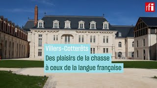 Villers-Cotterêts, des plaisirs de la chasse à ceux de la langue française • RFI