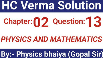 H.C. Verma Solutions - Physics and Mathematics - Chapter 2, Question 13