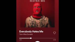 Everybody hates me Tom MacDonald Clean