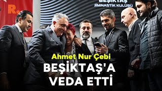 Ahmet Nur Çebi, Beşiktaş'a veda etti: 'Keşke fazlasını yapabilseydim'