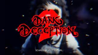 Dark Deception - Scared of a Little Girl? | OST