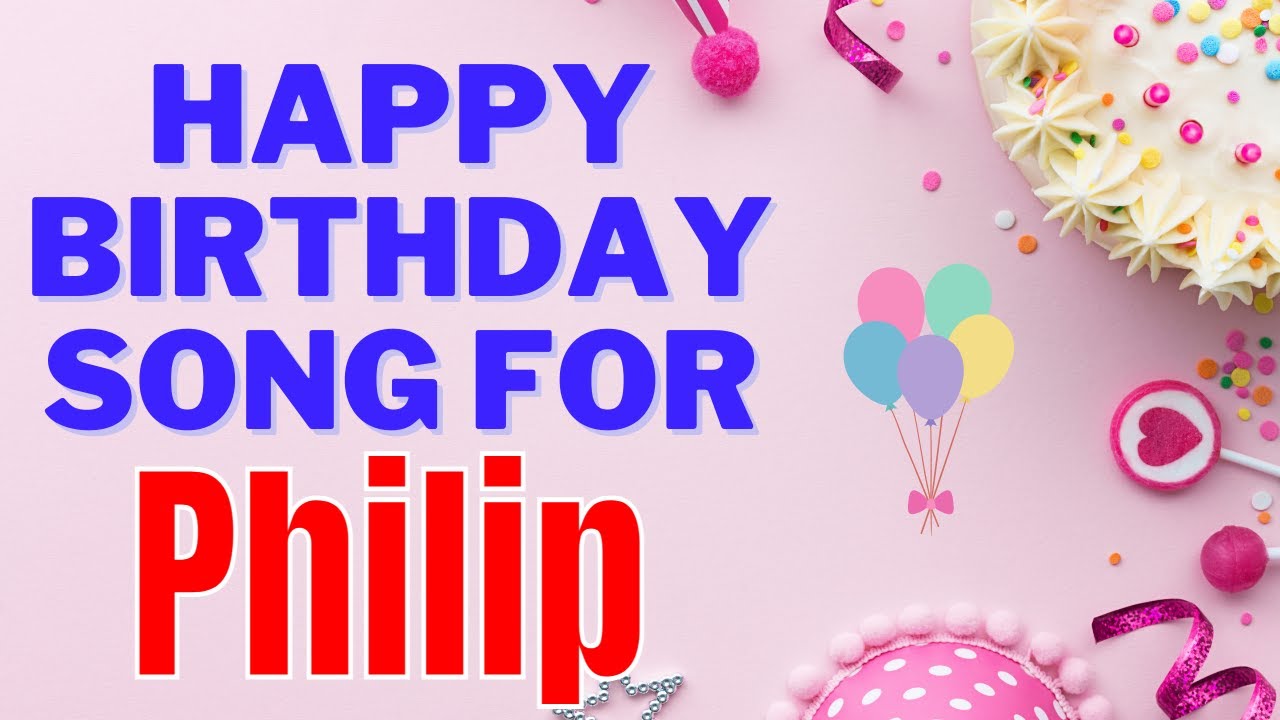 Happy Birthday Philip Song | Birthday Song for Philip | Happy Birthday Philip Song Download
