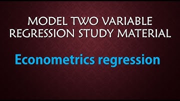 Econometrics regression model two variable regression study material+online lectures