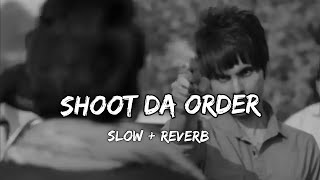 Shoot Da Order (Slowed   Reverb ) - Jass Mana