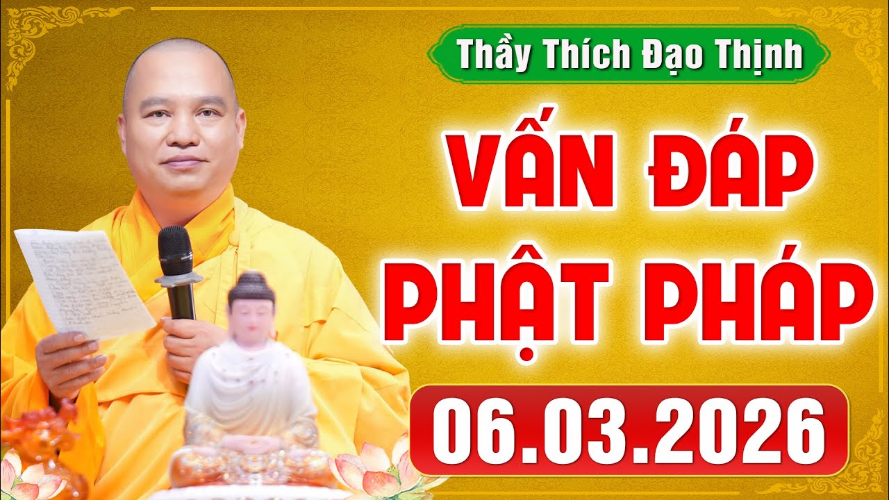[06.03.2026] VẤN ĐÁP PHẬT PHÁP | Giải Đáp Đời Sống Tâm Linh Ai Cũng Gặp | Thầy Thích Đạo Thịnh
