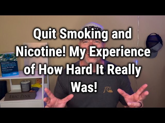 Quit Smoking and Nicotine! My Experience of How Hard It Really Was!