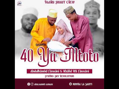 ABDULHAMIID FANNAN x KHALID WA FANNAN  40 YA MTOTO