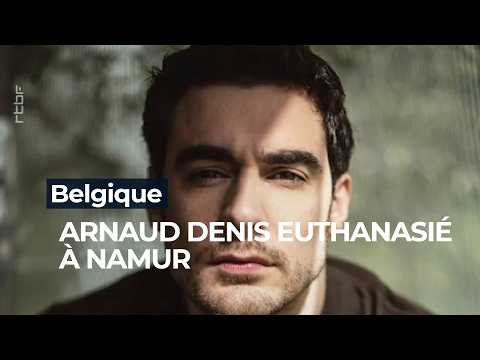 Belgium: French actor Arnaud Denis euthanized in Namur - RTBF Info