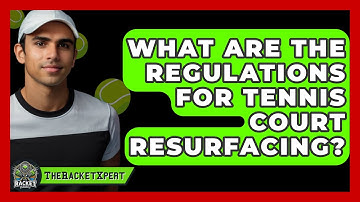 What Are The Regulations For Tennis Court Resurfacing? - The Racket Xpert
