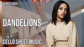 SUPER EASY Cello Sheet Music: How to play Dandelions  by Ruth B