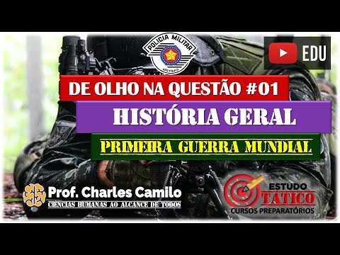 DE OLHO NA QUESTÃO #01 - CURSO PMESP - PRIMEIRA GUERRA MUNDIAL: HISTÓRIA GERAL