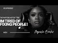 IM TIRED OF FIXING PEOPLE || Myesha Banks
