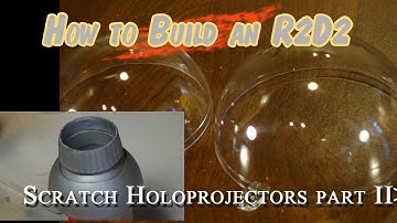 Build R2D2 Dome Holoprojectors Part II With Craft Spheres and Plumbing PVC