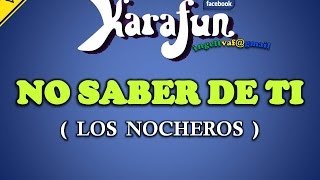 Video thumbnail of "NO SABER DE TI - LOS NOCHEROS ( karaoke ) - VAF"