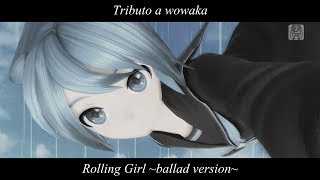 Rolling Girl ~ballad version~